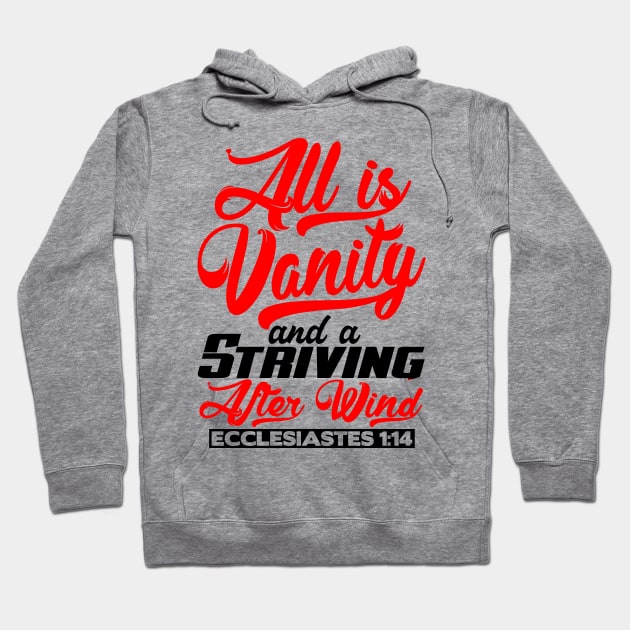 All Is Vanity And A Striving After Wind - Ecclesiastes 1:14 Hoodie by Plushism